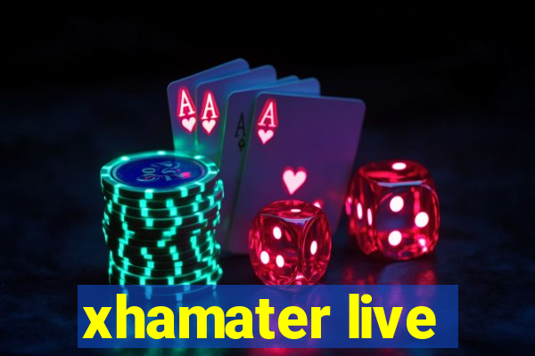 xhamater live